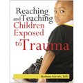 Gryphon House Reaching + Teaching Children Exposed to Trauma 10130